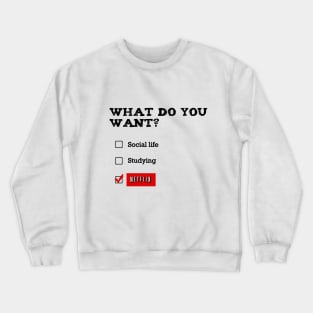 what do you want? Crewneck Sweatshirt
